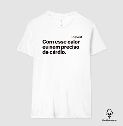 CAMISETA ALGODÃO PERUANO ACADEMIA COM ESSE CALOR NEM PRECISO DE CÁRDIO
