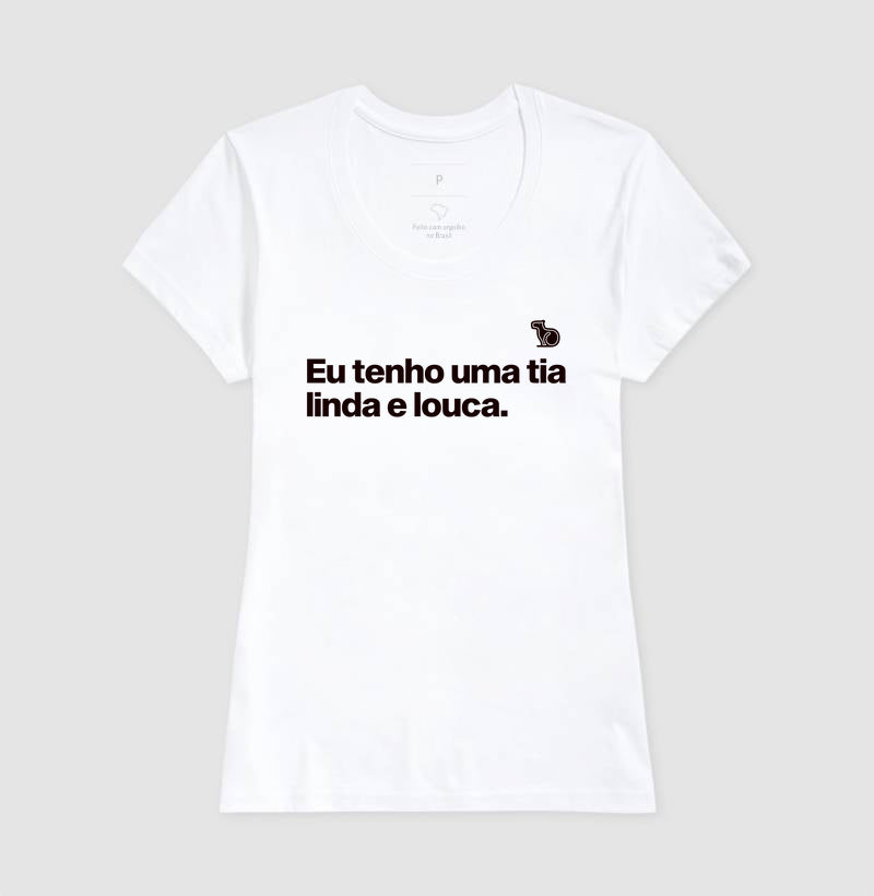 CAMISETA ADULTO TENHO UMA TIA LINDA E LOUCA