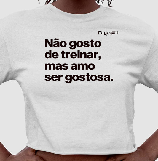 CROPPED ACADEMIA NÃO GOSTO DE TREINAR MAS AMO SER GOSTOSA
