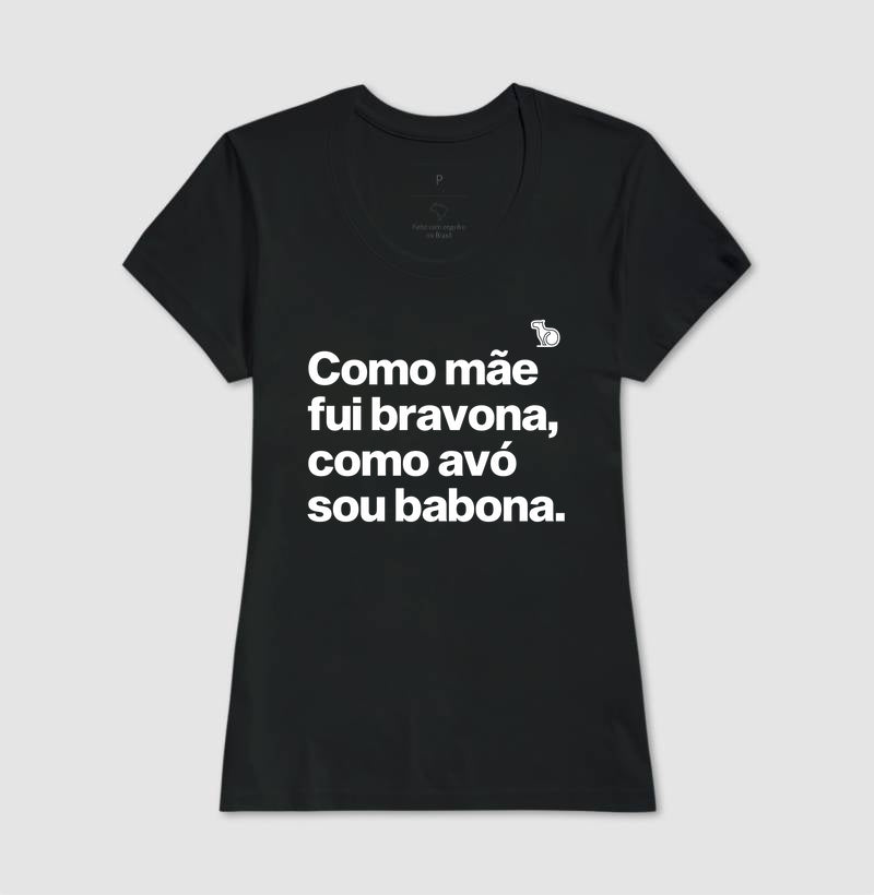CAMISETA MÃE BRAVONA AVÓ BABONA