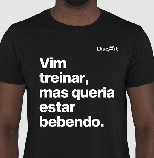 VIM TREINAR MAS QUERIA ESTAR BEBENDO