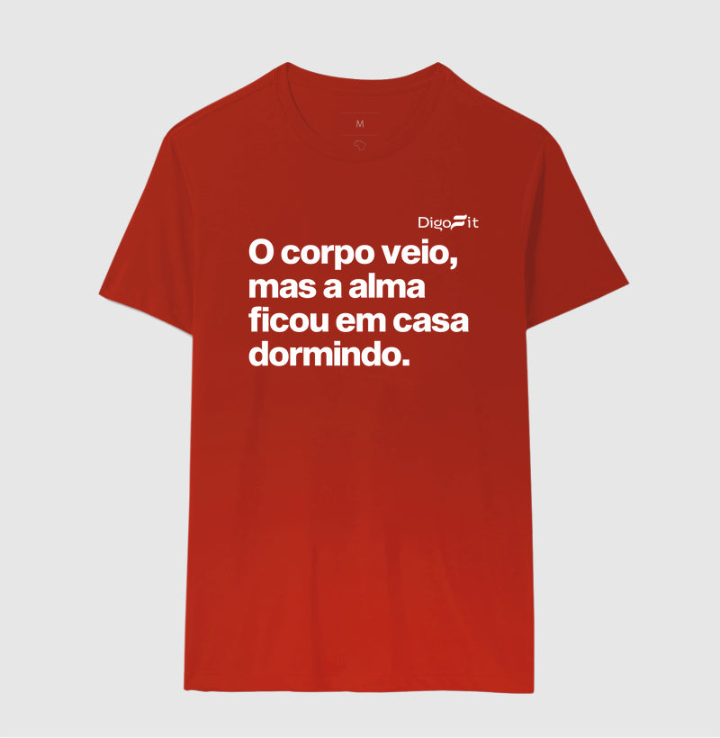 CAMISETA ACADEMIA O CORPO VEIO MAS A ALMA FICOU EM CASA