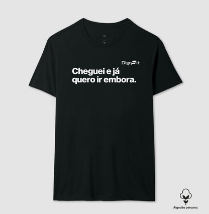 CAMISETA ALGODÃO PERUANO ACADEMIA CHEGUEI E JÁ QUERO IR EMBORA
