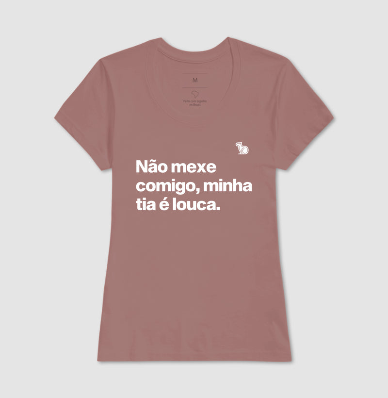 CAMISETA ADULTO NÃO MEXE COMIGO MINHA TIA É LOUCA