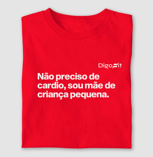 NÃO PRECISO DE CARDIO SOU MÃE