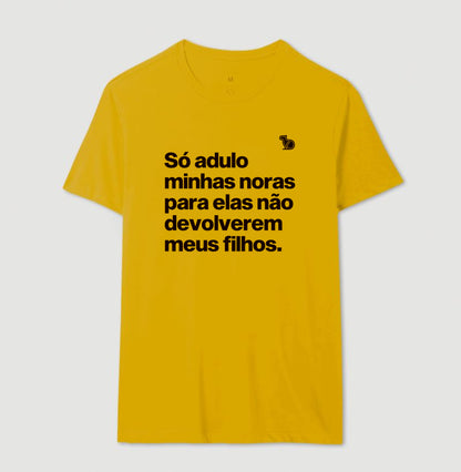 CAMISETA SÓ ADULO MINHAS NORAS PARA ELAS NÃO DEVOLVEREM MEUS FILHOS