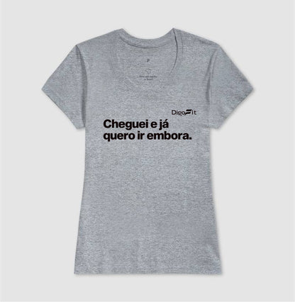 CAMISETA ACADEMIA CHEGUEI E JÁ QUERO IR EMBORA