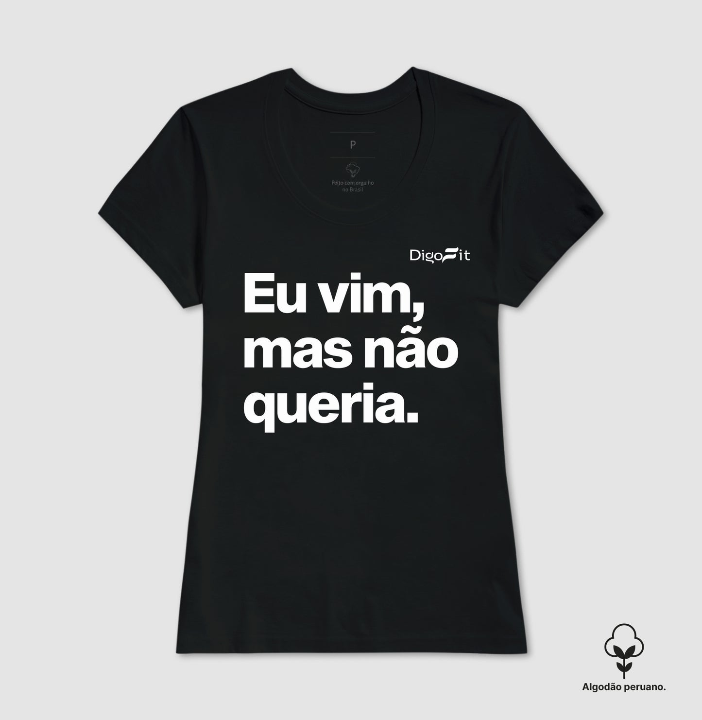 CAMISETA ALGODÃO PERUANO ACADEMIA EU VIM MAS NÃO QUERIA