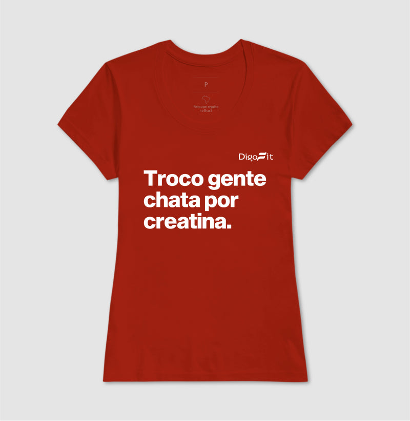 CAMISETA ACADEMIA TROCO GENTE CHATA POR CREATINA