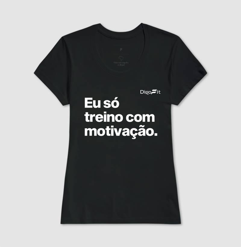 CAMISETA ACADEMIA EU SÓ TREINO COM MOTIVAÇÃO
