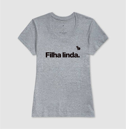 CAMISETA FILHA LINDA