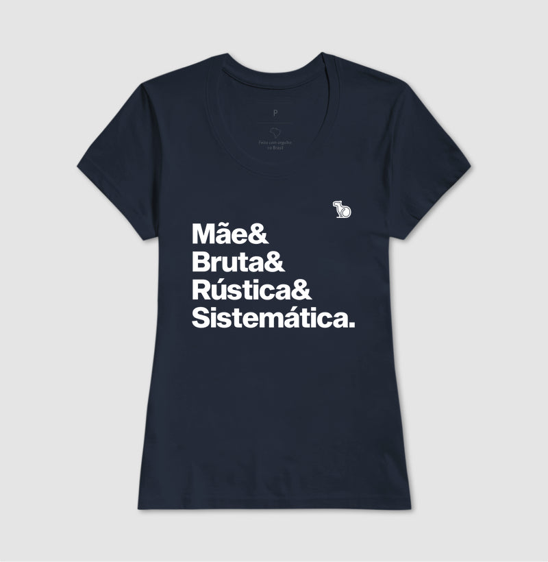 CAMISETA MÃE BRUTA E SISTEMÁTICA
