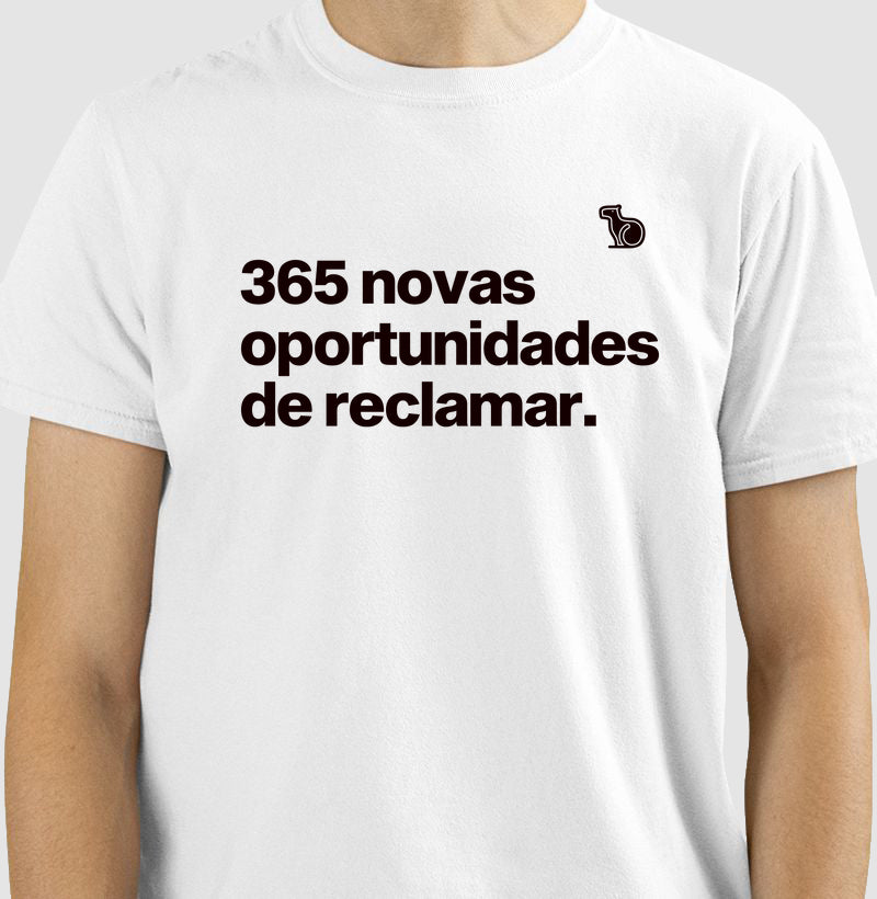 CAMISETA ANO NOVO 365 OPORTUNIDADES DE RECLAMAR