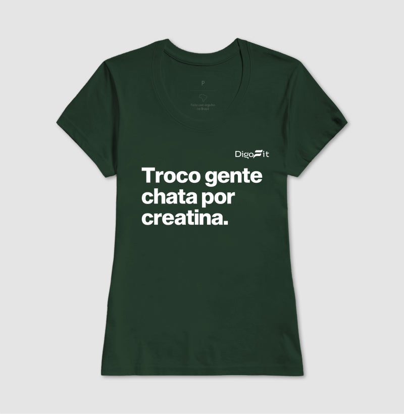 CAMISETA ACADEMIA TROCO GENTE CHATA POR CREATINA