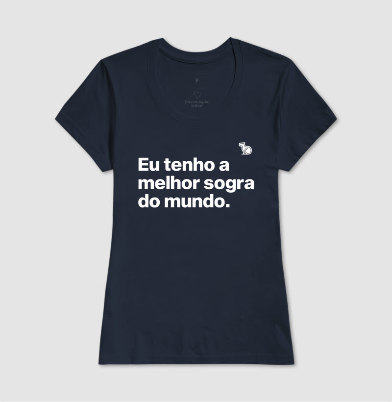 CAMISETA EU TENHO A MELHOR SOGRA DO MUNDO