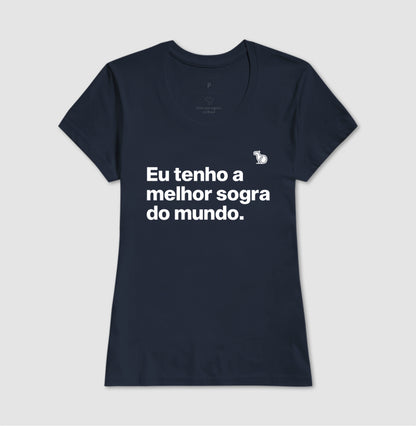 CAMISETA EU TENHO A MELHOR SOGRA DO MUNDO