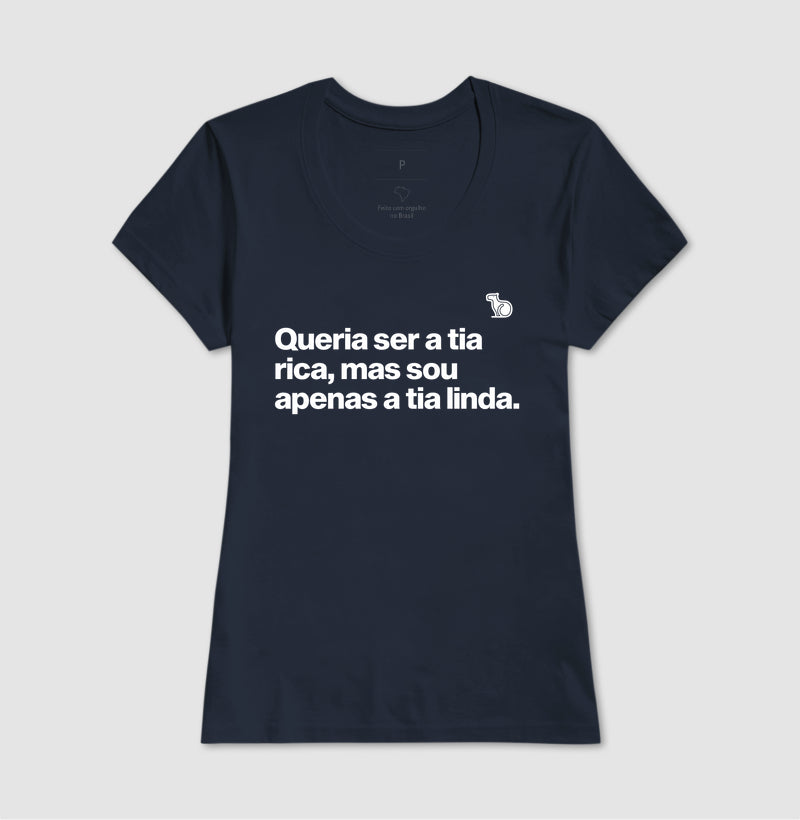 CAMISETA QUERIA SER A TIA RICA