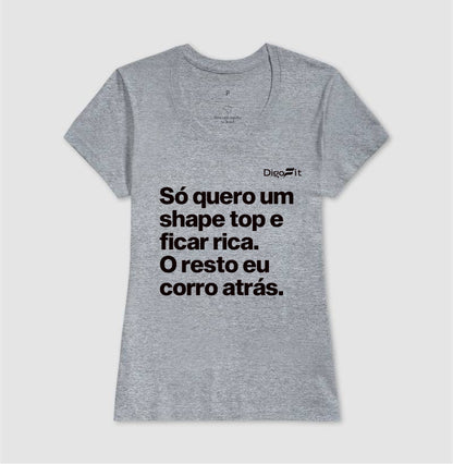 CAMISETA ACADEMIA EU SÓ QUERO UM SHAPE TOP E FICAR RICA