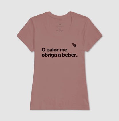 CAMISETA O CALOR ME OBRIGA A BEBER