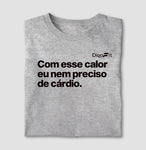 CAMISETA ACADEMIA COM ESSE CALOR NEM PRECISO DE CÁRDIO
