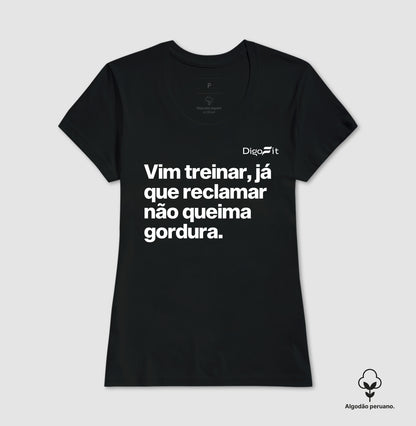 CAMISETA ALGODÃO PERUANO ACADEMIA RECLAMAR NÃO QUEIMA GORDURA