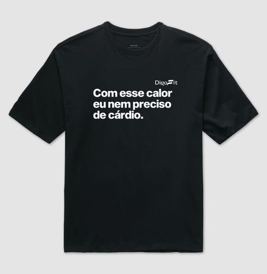 OVERSIZED ACADEMIA COM ESSE CALOR NEM PRECISO DE CÁRDIO