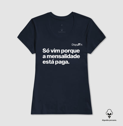 CAMISETA ALGODÃO PERUANO ACADEMIA SÓ VIM PORQUE A MENSALIDADE ESTÁ PAGA