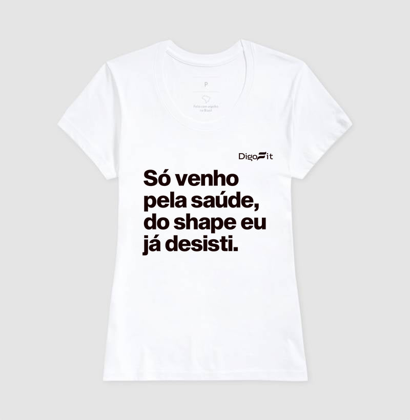 CAMISETA ACADEMIA SÓ VENHO PELA SAÚDE
