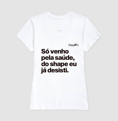 CAMISETA ACADEMIA SÓ VENHO PELA SAÚDE