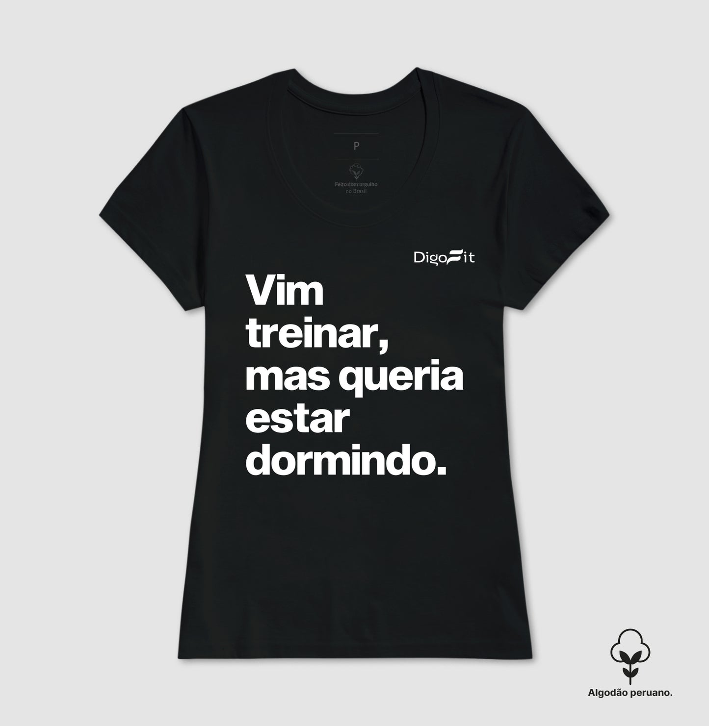 CAMISETA ALGODÃO PERUANO ACADEMIA VIM TREINAR MAS QUERIA ESTAR DORMINDO