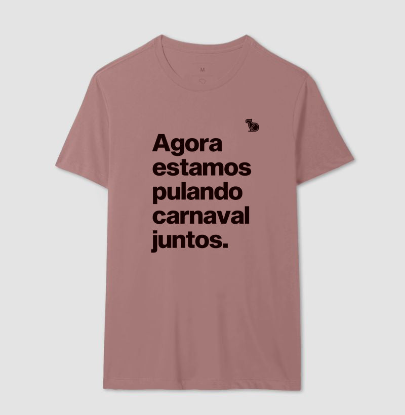 CAMISETA AGORA ESTAMOS PULANDO CARNAVAL JUNTOS
