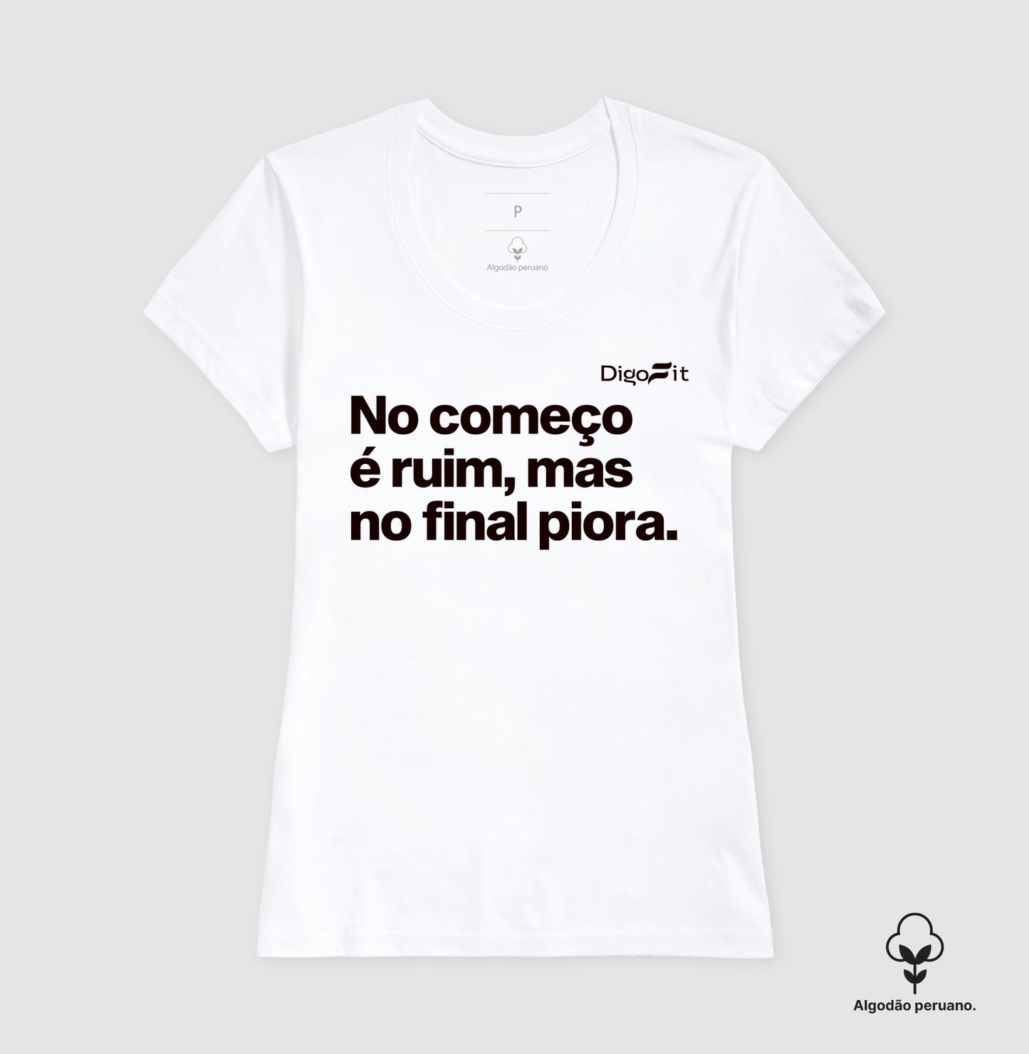 CAMISETA ALGODÃO PERUANO ACADEMIA NO COMEÇO É RUIM MAS NO FINAL PIORA