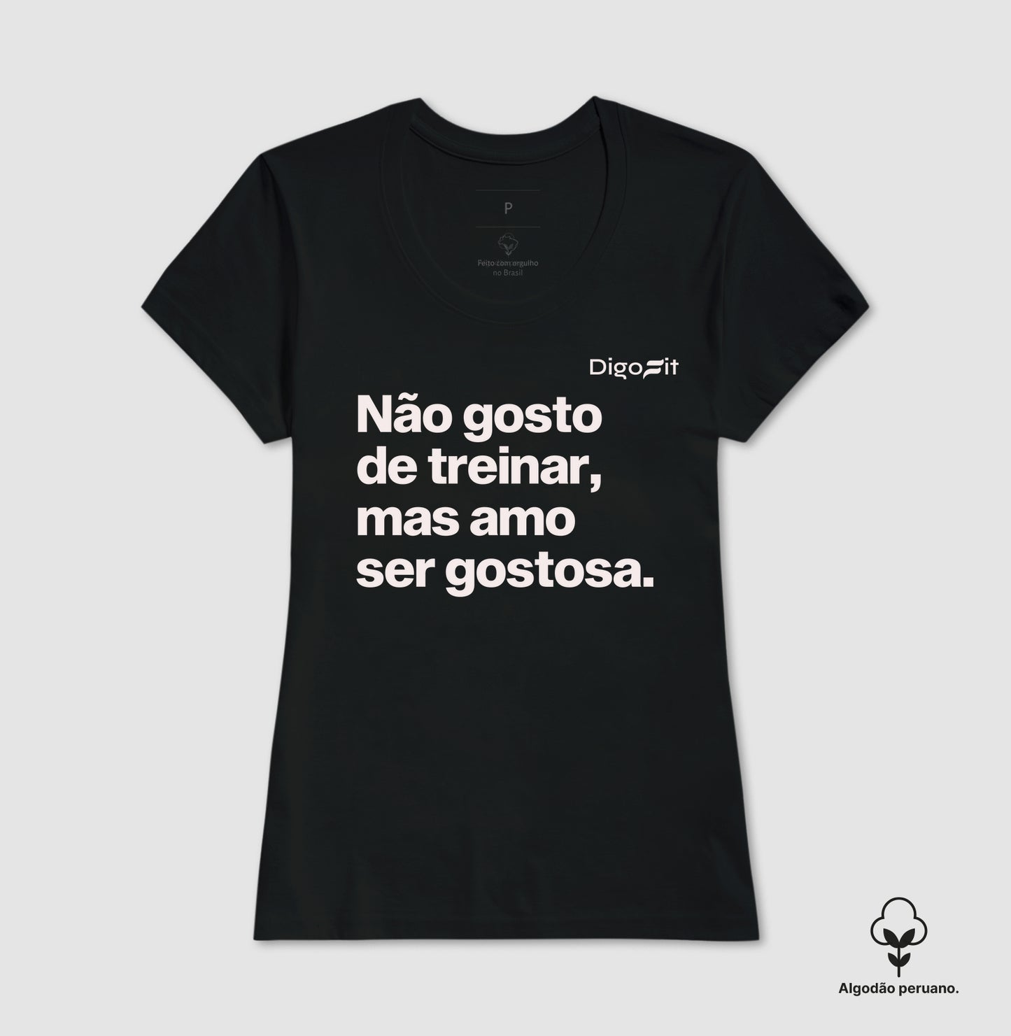 CAMISETA ALGODÃO PERUANO ACADEMIA NÃO GOSTO DE TREINAR MAS AMO SER GOSTOSA