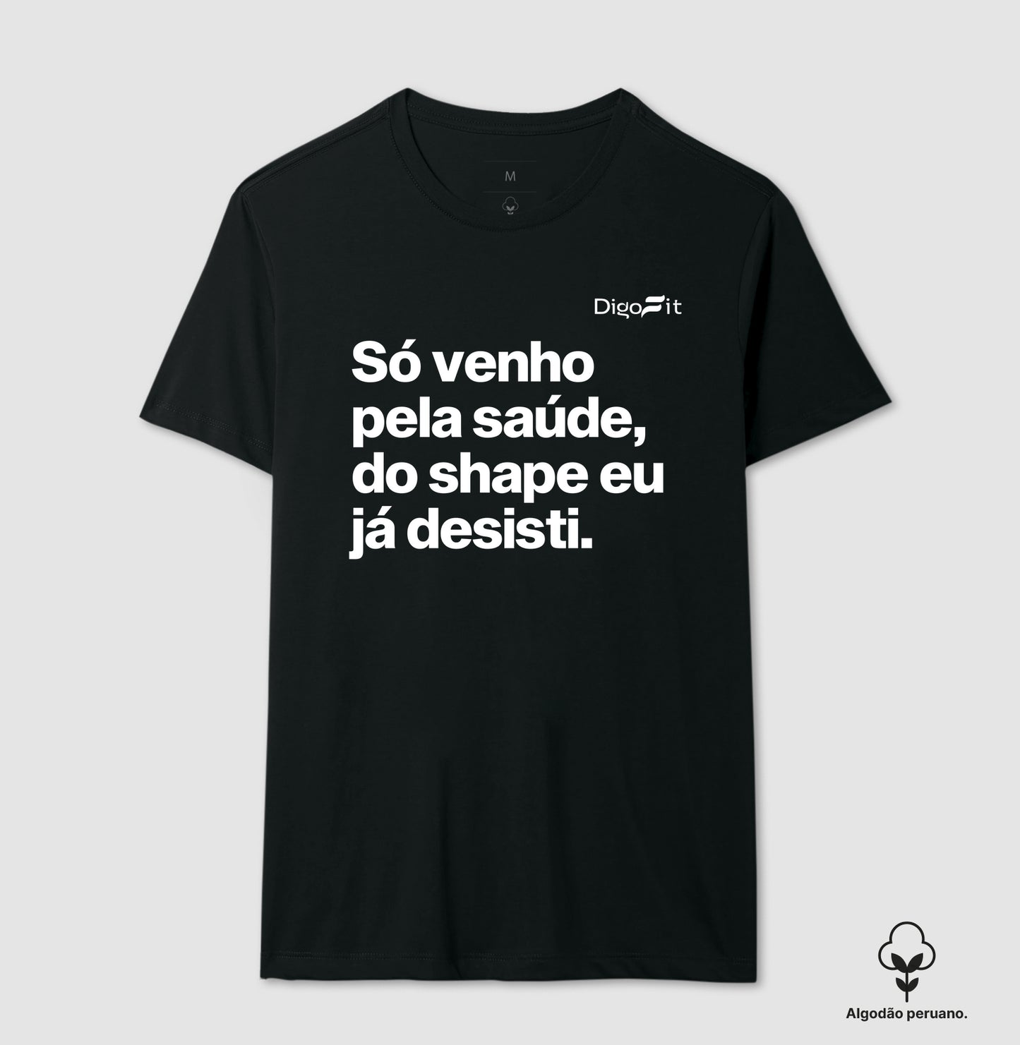 CAMISETA ALGODÃO PERUANO ACADEMIA SÓ VENHO PELA SAÚDE