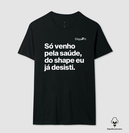 CAMISETA ALGODÃO PERUANO ACADEMIA SÓ VENHO PELA SAÚDE