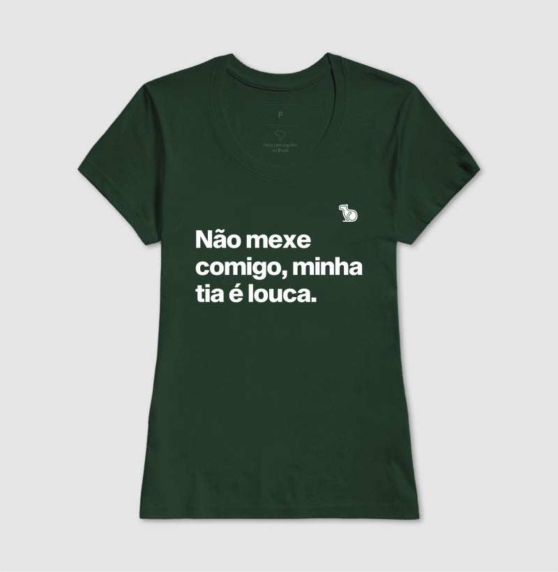 CAMISETA ADULTO NÃO MEXE COMIGO MINHA TIA É LOUCA