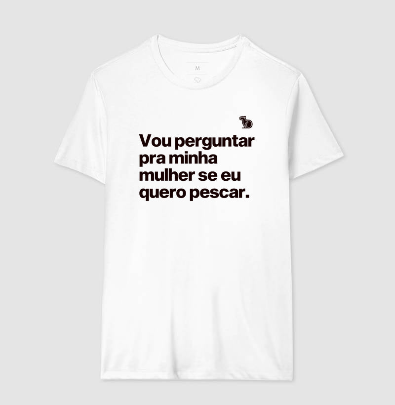 CAMISETA VOU PERGUNTAR PARA MINHA MULHER