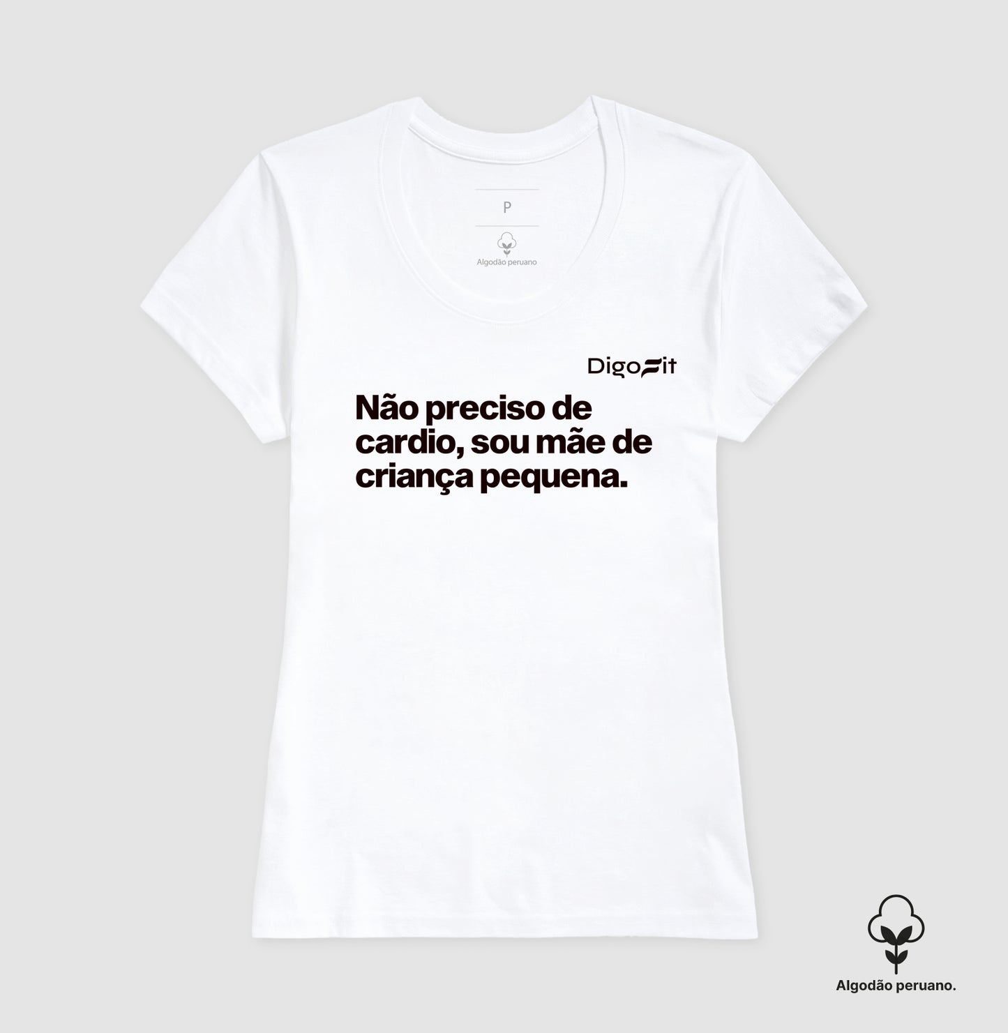 CAMISETA ALGODÃO PERUANO ACADEMIA NÃO PRECISO DE CARDIO SOU MÃE