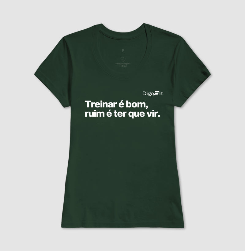 CAMISETA ACADEMIA TREINAR É BOM RUIM É TER QUE VIR
