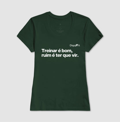 CAMISETA ACADEMIA TREINAR É BOM RUIM É TER QUE VIR