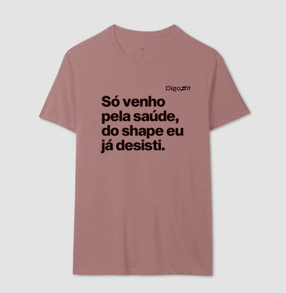 CAMISETA ACADEMIA SÓ VENHO PELA SAÚDE