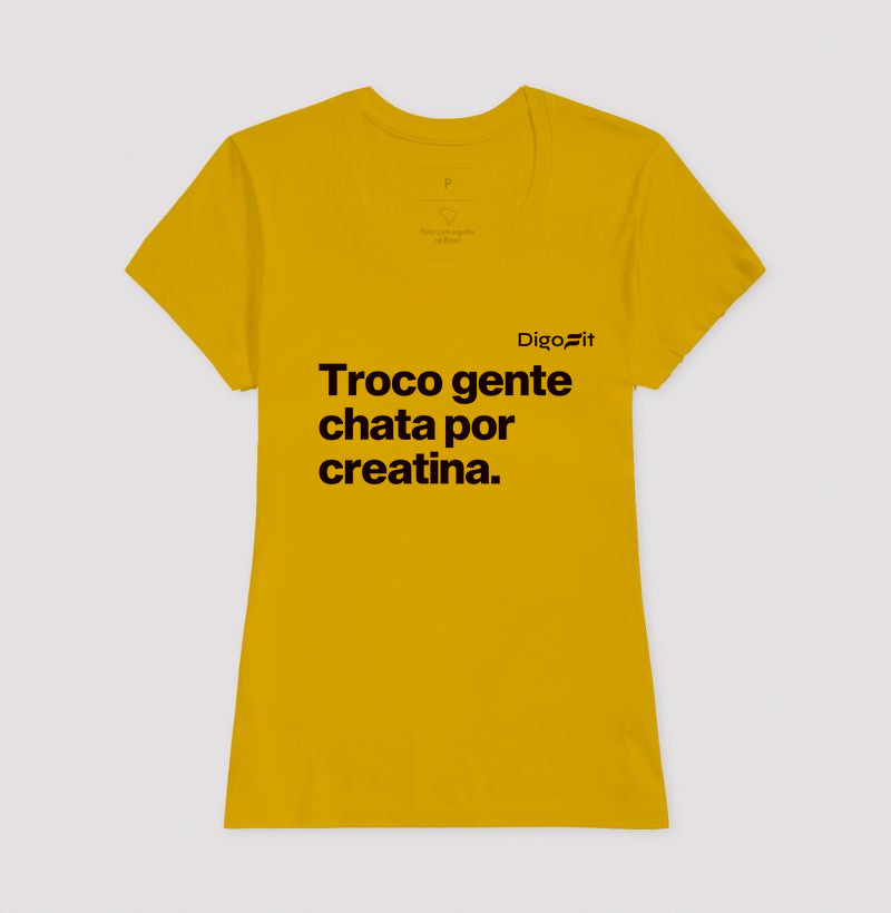 CAMISETA ACADEMIA TROCO GENTE CHATA POR CREATINA