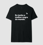 CAMISETA EU TENHO A MELHOR SOGRA DO MUNDO