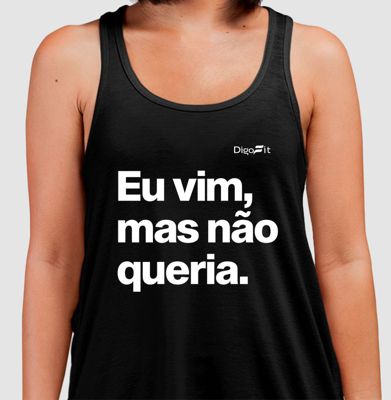 EU VIM MAS NÃO QUERIA