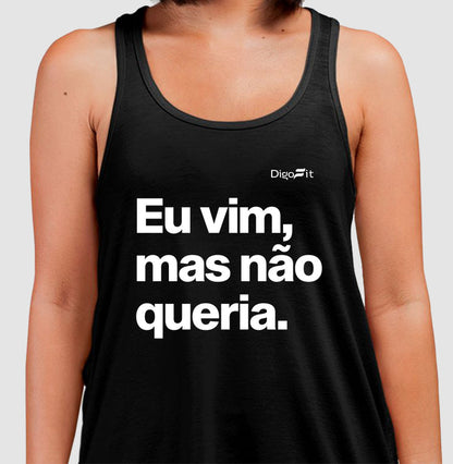 EU VIM MAS NÃO QUERIA