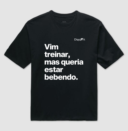 OVERSIZED ACADEMIA VIM TREINAR MAS QUERIA ESTAR BEBENDO