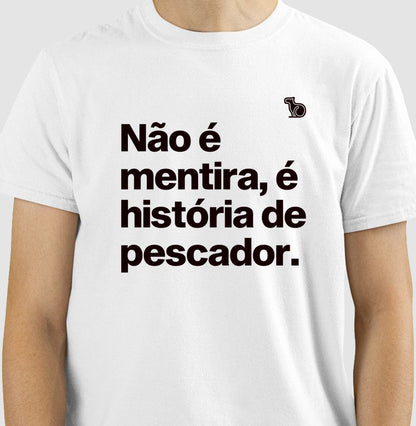CAMISETA É HISTÓRIA DE PESCADOR