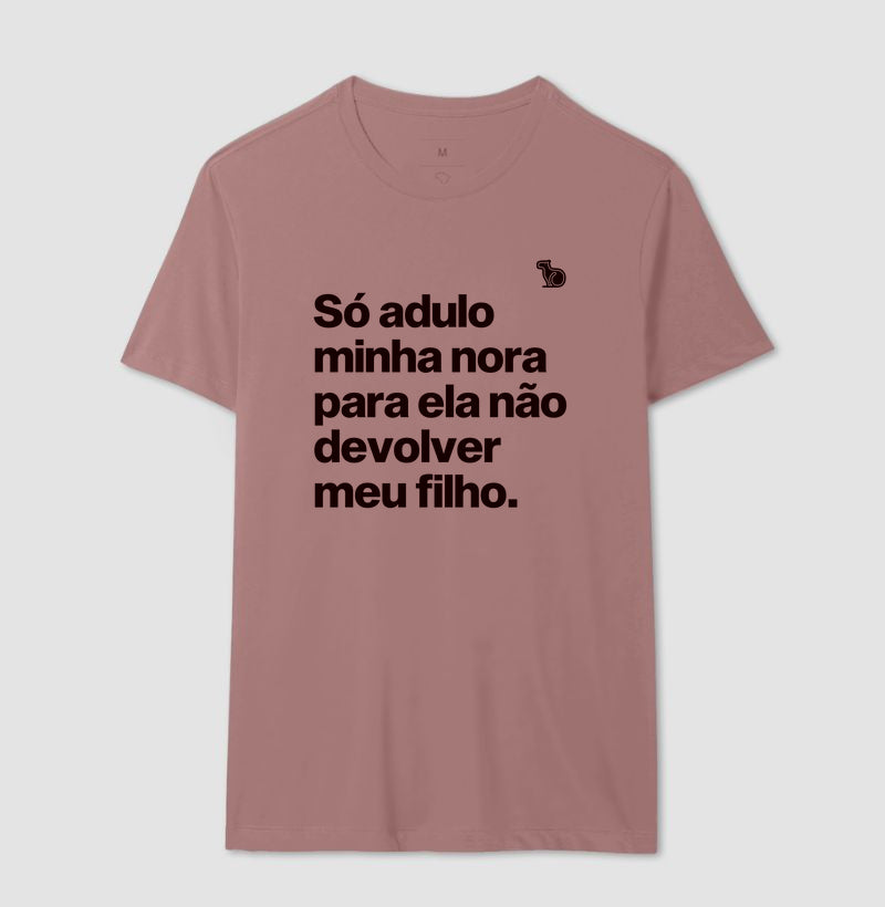 CAMISETA SÓ ADULO MINHA NORA PARA ELA NÃO DEVOLVER MEU FILHO