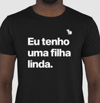 CAMISETA EU TENHO UMA FILHA LINDA