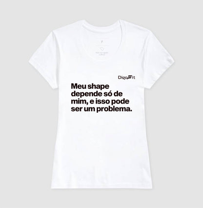 CAMISETA ACADEMIA MEU SHAPE SÓ DEPENDE DE MIM